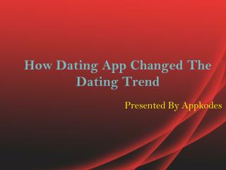 How Dating App Changed The Dating Trend