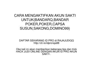 CARA MENGAKTIFKAN AKUN SAKTI UNTUK(BANDARQ,BANDAR POKER,POKER,CAPSA SUSUN,SAKONG,DOMINO99)