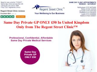 Same Day Private GP ONLY British Pound 50 In United Kingdom Only from The Regent Street Clinic™