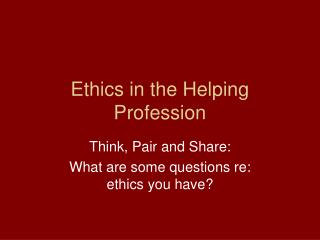 Ethics in the Helping Profession