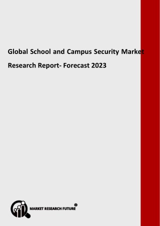 School and Campus Security Market Creation, Revenue, Price and Gross Margin Study with Forecasts to 2023