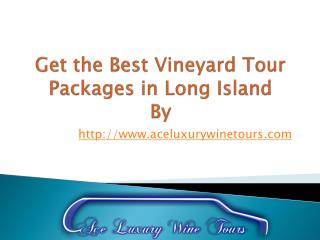 Get the Best Vineyard Tour Packages in Long Island