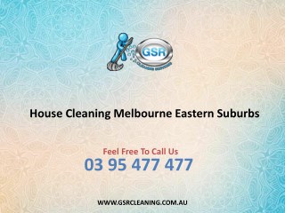 House Cleaning Melbourne Eastern Suburbs - GSR Cleaning Services