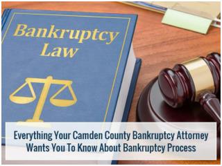 Everything Your Camden County Bankruptcy Attorney Wants You To Know About Bankruptcy Process
