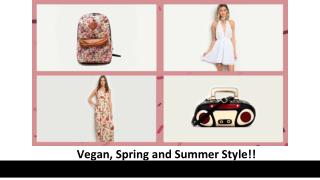 Vegan, Spring and Summer Style!!