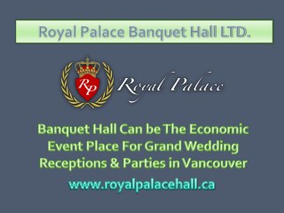 Banquet Hall can be the Economic Event Place for Grand Wedding Receptions & Parties in Vancouver