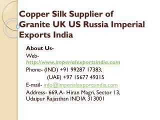 Copper Silk Supplier of Granite UK US Russia Imperial Exports India