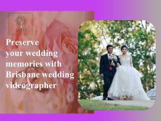 Preserve your wedding memories with Brisbane wedding videographer