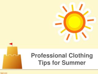 Professional Clothing Tips for Summer