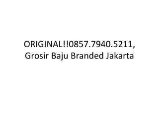 ORIGINAL!!0857.7940.5211, Gudang Baju Branded Murah