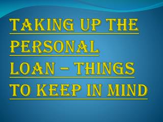 Things to Keep In Mind While You Get Personal Loan Easily