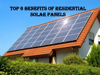 Top 6 Benefits of Residential Solar Panels