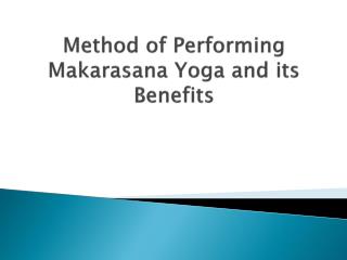 Method of performing Makarasana Yoga and its Benefits