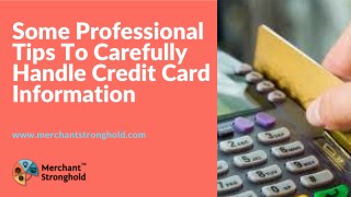 Some Professional Tips To Carefully Handle Credit Card Information