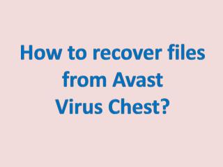 How to recover files from Avast Virus Chest?