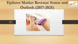 Epilator Market Revenue Status and Outlook (2017-2025)