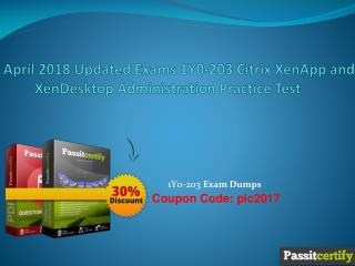 April 2018 Updated Exams 1Y0-203 Citrix XenApp and XenDesktop Administration Practice Test