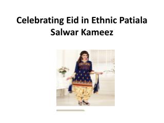 Celebrating Eid in Ethnic Patiala Salwar Kameez.pptx