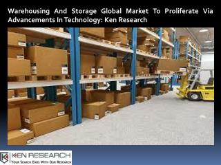 Cold Storage Global Demand, Global Logistics Market Comprehensive Analysis-Ken Research