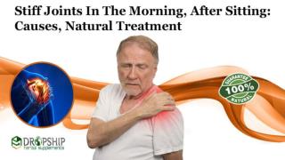 Stiff Joints in the Morning, after Sitting: Causes, Natural Treatment