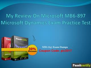 My Review On Microsoft MB6-897 Microsoft Dynamics Exam Practice Test