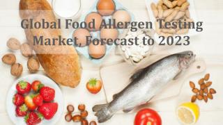 Global Food Allergen Testing Market, Forecast to 2023