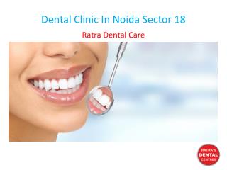 Dental Clinic In Noida Sector 18