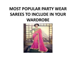 MOST POPULAR PARTY WEAR SAREES TO INCLUDE IN YOUR WARDROBE