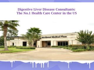 Digestive Liver Disease Consultants: The No.1 Health Care Center in the US