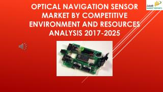 Optical Navigation Sensor Market by Competitive Environment and Resources Analysis 2017-2025