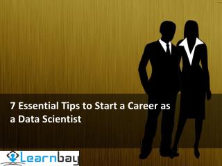 7 Essential Tips to Start a Career as a Data Scientist