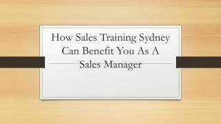 How Sales Training Sydney Can Benefit You As A Sales Manager