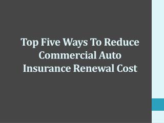 Top Five Ways To Reduce Commercial Auto Insurance Renewal Cost