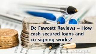 Dc Fawcett Reviews â€“ How cash secured loans and co-signing works?