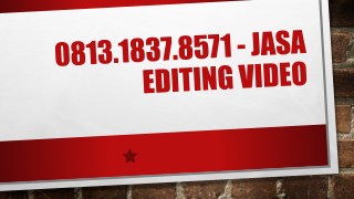 0813.1837.8571 - Jasa Editing Video , Jasa Video Editing Jakarta Timur