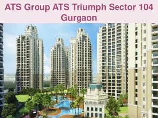 ATS Group ATS Triumph Sector 104 Gurgaon
