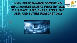 High Performance Computing (HPC) Market Global Industry Size, Manufacturers, Share, Types, End User and Future Forecast