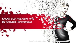 Know top fashion tips by amanda puravankara