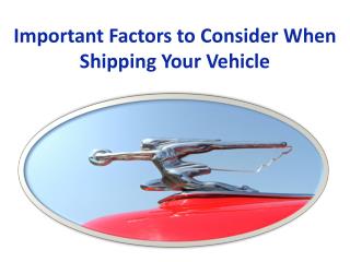 Important Factors to Consider When Shipping Your Vehicle