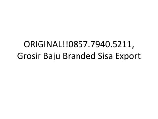 ORIGINAL!!0857.7940.5211, Peluang Usaha Baju Branded Murah