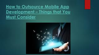 How to Outsource Mobile App Development â€“ Things that You Must Consider