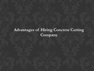 Advantages of Hiring Concrete Cutting Company