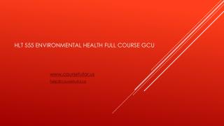 HLT 555 Environmental Health Full Course GCU