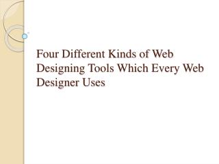 Four Different Kinds of Web Designing Tools Which Every Web Designer Uses