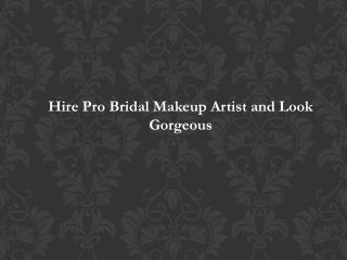 Hire Pro Bridal Makeup Artist and Look Gorgeous