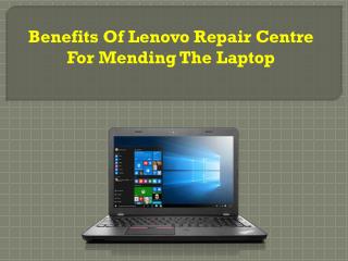 Benefits Of Lenovo Repair Centre For Mending The Laptop