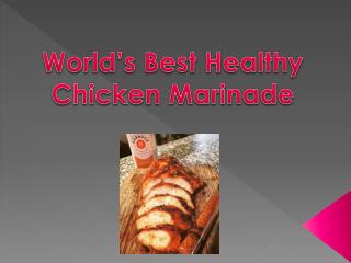Worlds Best Healthy Chicken Marinade