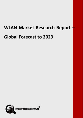 WLAN Market by Type, Applications, Deployment, Trends & Demands - Global Forecast to 2023