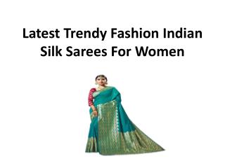 Latest Trendy Fashion Indian Silk Sarees For Women