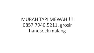 MURAH TAPI MEWAH !!! 0857.7940.5211, grosir handsock malang